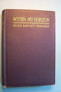 1920 WITHIN MY HORIZON by Helen Bartlett Bridgman - illustrated from photographs - Picture 1 of 7