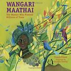 Wangari Maathai The Woman Who Planted A Million Trees By Franck Prevot New Hc