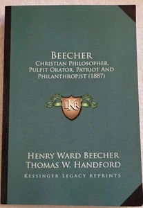 Beecher : Christian Philosopher, Pulpit Orator, Patriot reprint of 1897 (2010) - Imagen 1 de 10