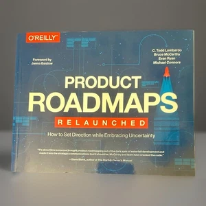 Product Roadmaps Relaunched : How to Set Direction While Embracing... - Foto 1 di 2
