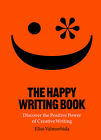 NEW BOOK The Happy Writing Book - Discover the Positive Power of Creative Writin