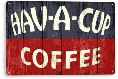Have a Cup Coffee Kitchen Cottage Coffee Shop Metal Decor Tin Sign B879 - Image 1 of 3
