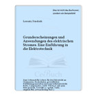 Lorentz, Friedrich: Grunderscheinungen und Anwendungen des elektrischen ...