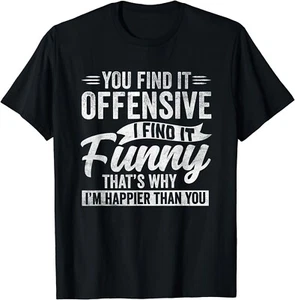 Funny Adult Humor Sarcastic Offensive Happy Feeling Quote Gift Unisex T-Shirt - Picture 1 of 3