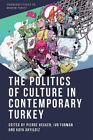 The Politics of Culture in Contemporary Turkey (Edinburgh Studies on Modern