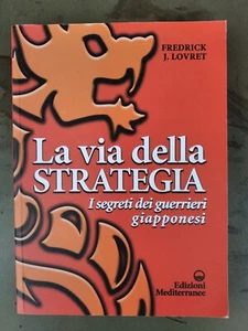La via della strategia. I segreti dei guerrieri giapponesi - Lovret Fredrick J. - Foto 1 di 2