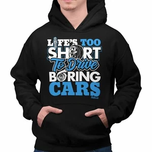 LIFE'S TOO SHORT TO DRIVE BORING CARS HOODIE Mechanic Jdm Turbo Race Car Auto - Picture 1 of 4