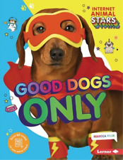 Rebecca Felix Good Dogs Only (Paperback) Internet Animal Stars