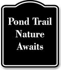Pond Trail Nature Awaits BLACK Aluminum Composite Sign