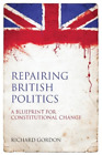 Richard Gordon KC Repairing British Politics (Taschenbuch)