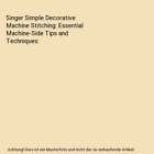 Singer Simple Decorative Machine Stitching: Essential Machine-Side Tips And Tech