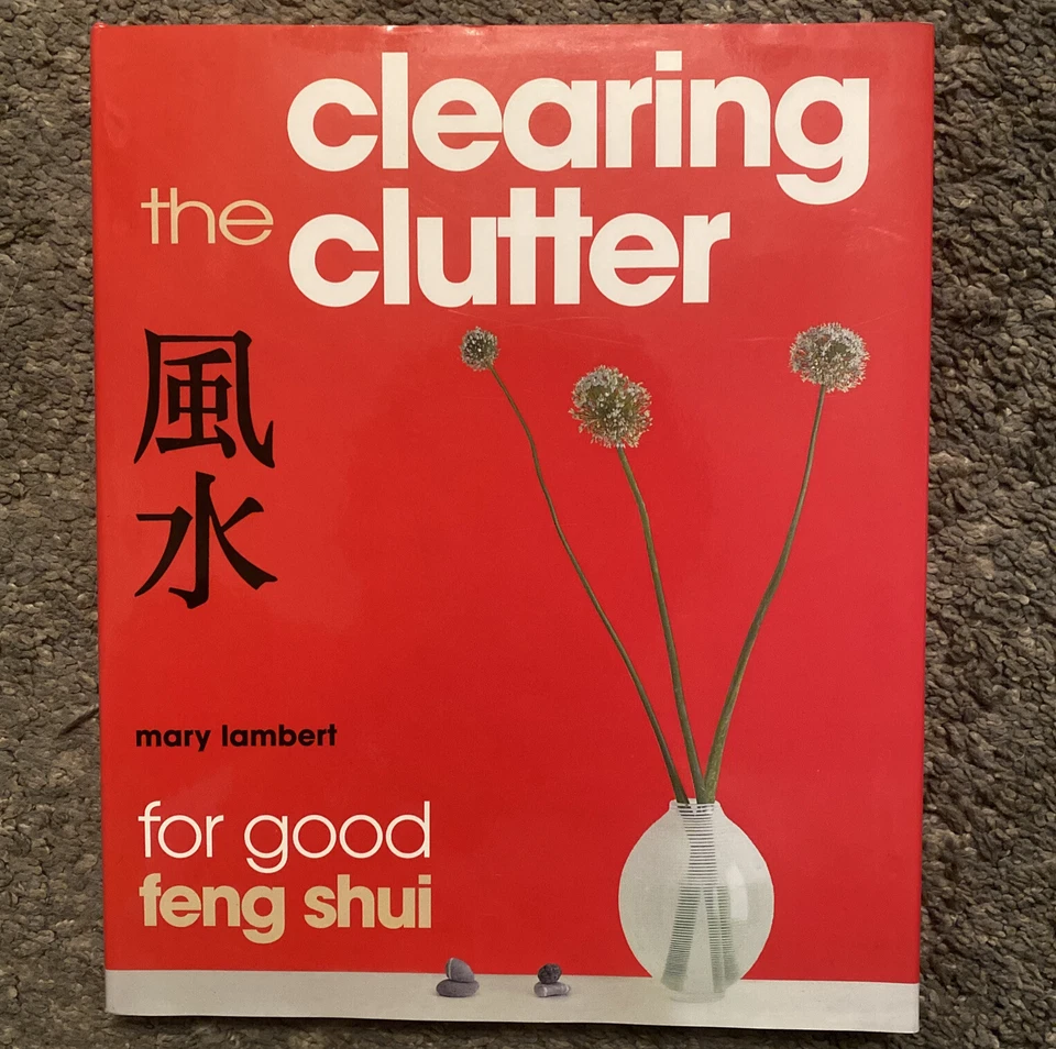 Clearing The Clutter for Good Feng Shui 2001 by Mary Lambert 076072203x