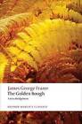 The Golden Bough A Study in Magic and Religion (Ox