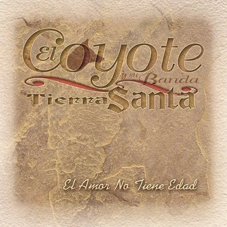 El Amor No Tiene Edad by El Coyote y Su Banda Tierra Santa (CD, Aug-2002, EMI Music Distribution)