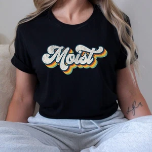 Moist Adult Humor Funny T-Shirt - Picture 1 of 3