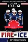 Fire On Ice: Gospel Lessons Learned From A Lifetime Of Sports - Paperback - Good