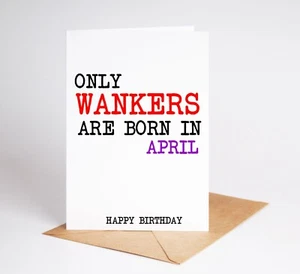 Funny Birthday Card Born In April Rude Card Brother Best Friend Sister BC228 - Picture 1 of 3