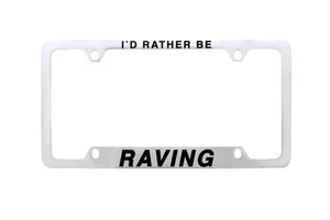I'd Rather Be Raving License Plate Frame Holder Chrome Plated Solid Brass - Picture 1 of 3