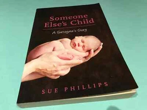 Someone Else's Child A Surrogate's Story Sue Phillips book gestational carrier - Picture 1 of 4