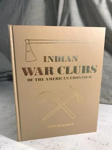 Indian War Clubs of the American Frontier by Baldwin SIGNED 1st Edition Book - Imagen 1 de 8