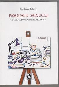 G. Bellucci Pasquale Salvucci ovvero il sorriso della filosofia Argan 2017 - Imagen 1 de 1