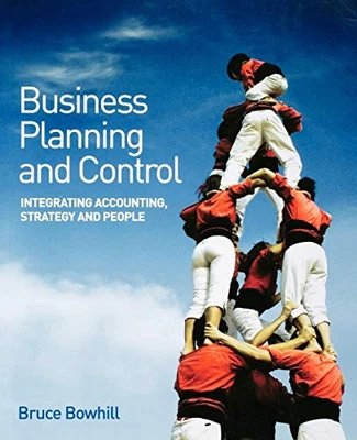 BUSINESS PLANNING AND CONTROL: Integrating Accoun... by Bowhill, Bruce Paperback - Image 1 of 2