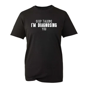 Keep Talking I'm Diagnosing You T-Shirt Spruch Therapie Therapeut Geschenk Unisex Top - Bild 1 von 3