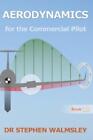 Stephen Walmsley Aerodynamics for the Commercial Pilot (Paperback)