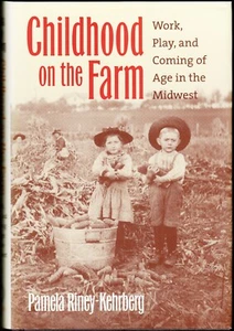 1ST EDITION Childhood on the Farm : Work, Play... by Pamela Riney-Kehrberg HC/DJ - Imagen 1 de 5