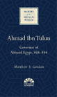 Matthew S. Gordon Ahmad Ibn Tulun (Hardback) Makers Of The Muslim World
