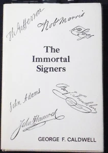 The Immortal Signers George F.Caldwell HB/DJ 1st ed. 1971 SIGNED - Picture 1 of 3