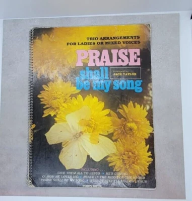 Praise Shall Be My Song Trio Arrangements Ladies Mixed Voices Jack Taylor 1980 - Image 1 of 4