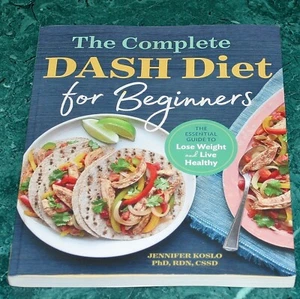 The Complete DASH Diet for Beginners by Jennifer Koslo The Essential Guide - Picture 1 of 3
