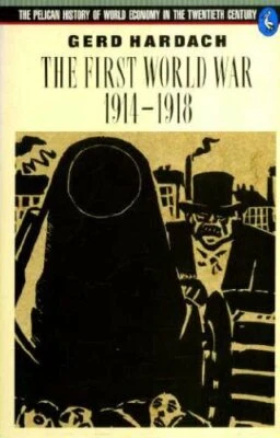 The First World War 1914-1918 (Pelican History of ... by Hardach, Gerd Paperback - Image 1 of 2
