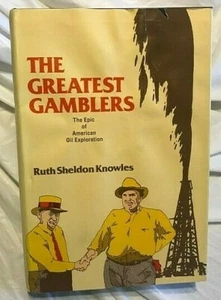Ruth Sheldon Knowles THE GREATEST GAMBLERS Second Edit 1st Print Oil Exploration - Picture 1 of 5