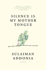 Sulaiman Addonia Silence Is My Mother Tongue (Paperback)