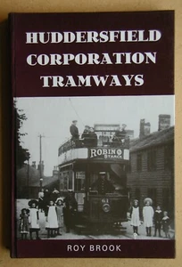 Huddersfield Corporation Tramways. By Roy Brook (signed). 1983 HB. Photos. VG+ - Picture 1 of 4