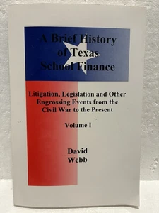 A Brief History of Texas School Finance: Litigation, Legislation and Other Vol 1 - Picture 1 of 2