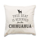 NEW - RESERVED FOR THE CHIHUAHUA - Cushion Cover - Dog Gift Present Xmas