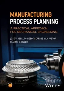 MANUFACTURING PROCESS PLANNING: A PRACTICAL APPROACH FOR MECHANICAL ENGINEERING - Picture 1 of 1