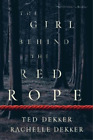 Ted Dekker Rachelle Dekker The Girl behind the Red Rope (Paperback) (US IMPORT)