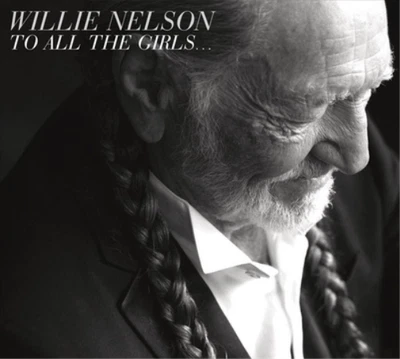Willie Nelson To All the Girls... (CD) Album (US IMPORT) - Image 1 of 2
