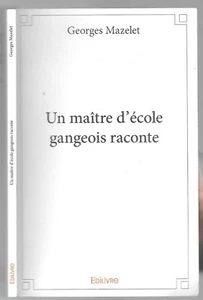 Un maître d' école gangeois raconte par Georges MAZALET Cévenol protestant 2017 - Picture 1 of 9