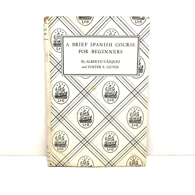 A Brief Spanish Course for Beginners by Alberto Vazques 1946 HC dust jacket - Image 1 of 4