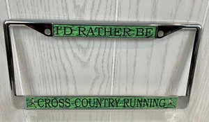 I'D RATHER BE CROSS COUNTRY RUNNING LICENSE PLATE FRAME CHROME MARATHON RUNNER - Picture 1 of 6