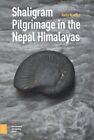Shaligram Pilgrimage in the Nepal Himalayas, Hardcover by Walters, Holly, Lik...