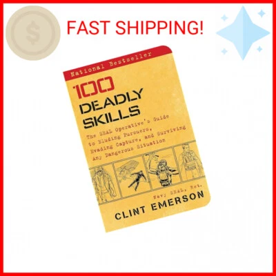 BY CLINT EMERSON (AUTHOR) 100 Deadly Skills: The SEAL Operative's Guide to Eluding Pursuers, Evading Captu