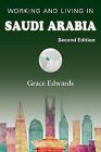 Working And Living In Saudi Arabia: Second Edition By Edwards, Grace -Paperback