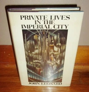 PRIVATE LIVES IN THE IMPERIAL CITY-Essays by JOHN LEONARD-1st Edition HC w/DJ! - Picture 1 of 6