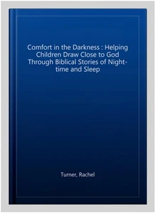 Comfort in the Darkness : Helping Children Draw Close to God Through Biblical... - Picture 1 of 1